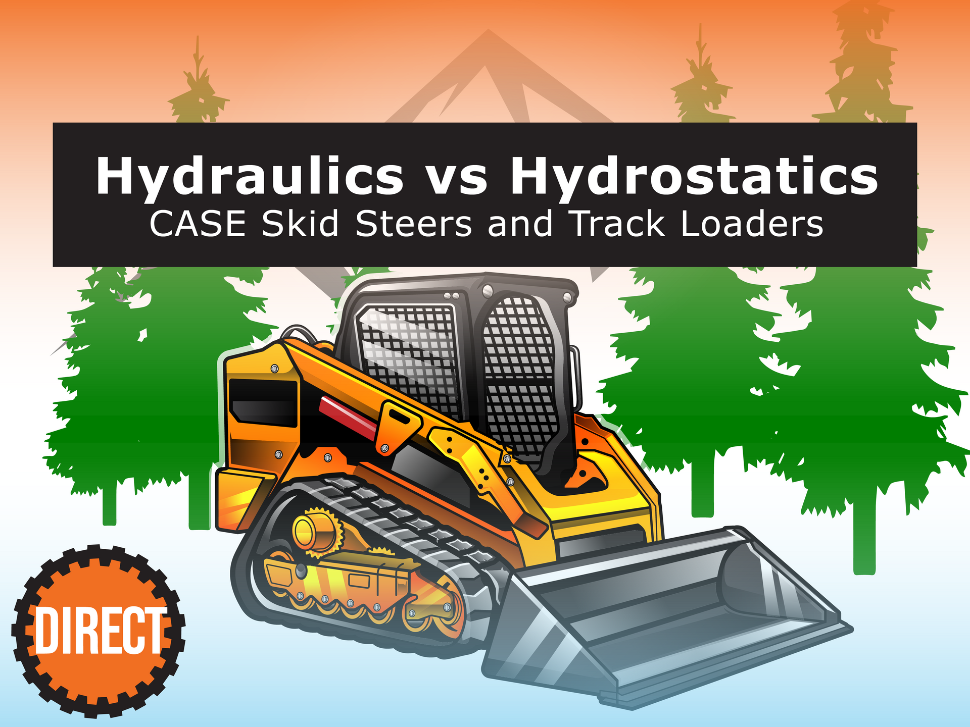 Hydraulics vs Hydrostatics for CASE Skid Steers and Track Loaders