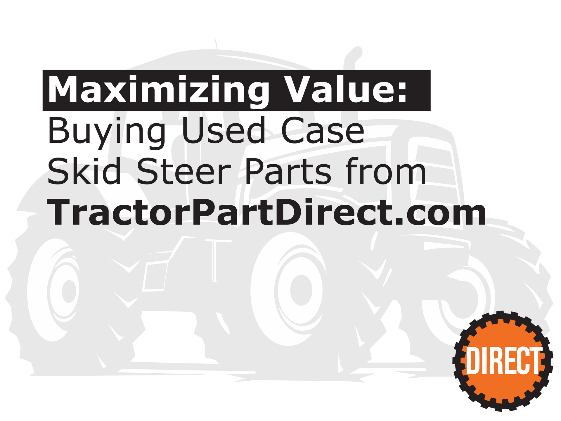 Maximizing Value: Buying Used Case Skid Steer Parts from TractorPartDirect.com