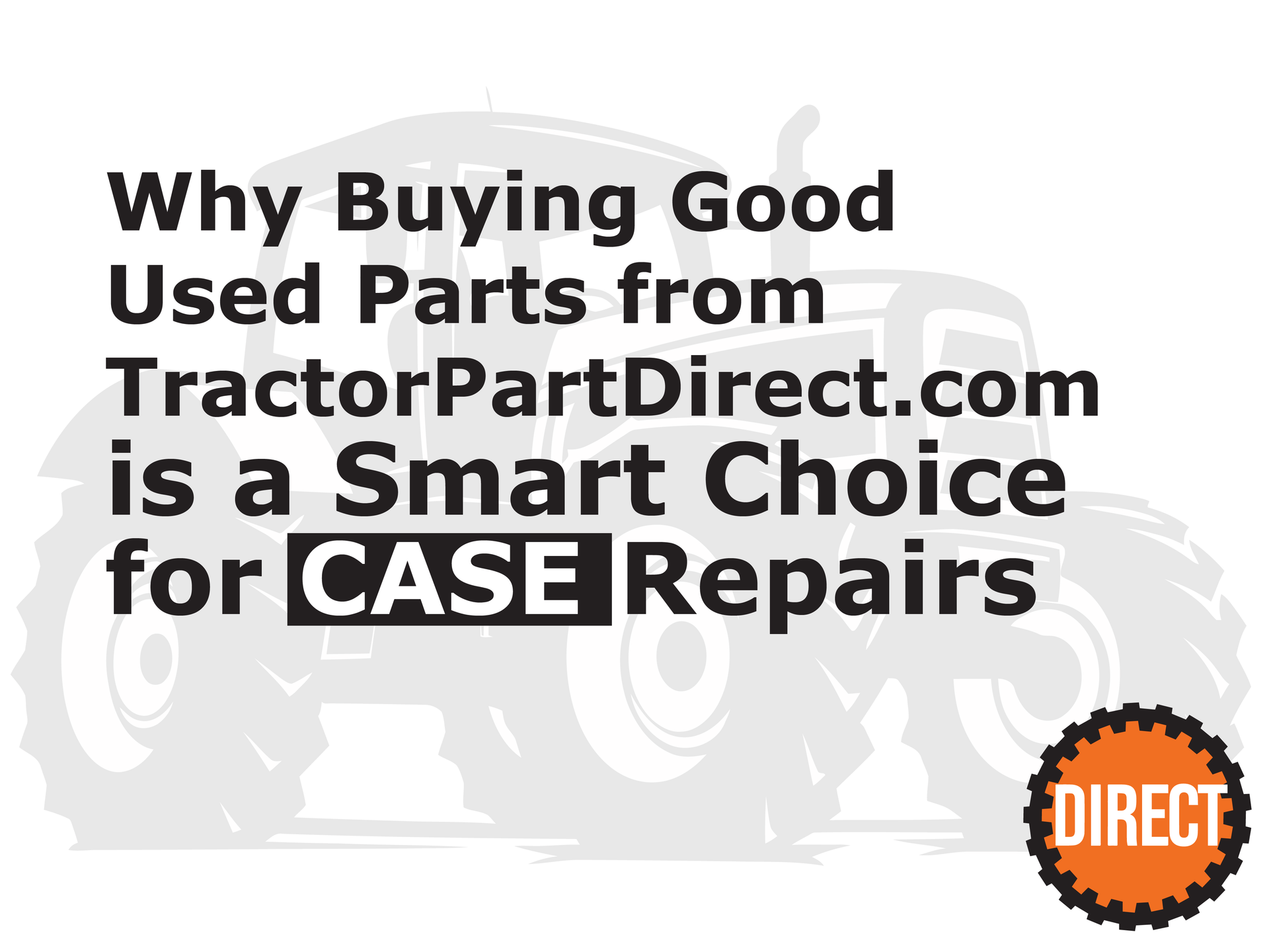 Why Buying Good Used Parts from TractorPartDirect.com is a Smart Choice for Case Repair