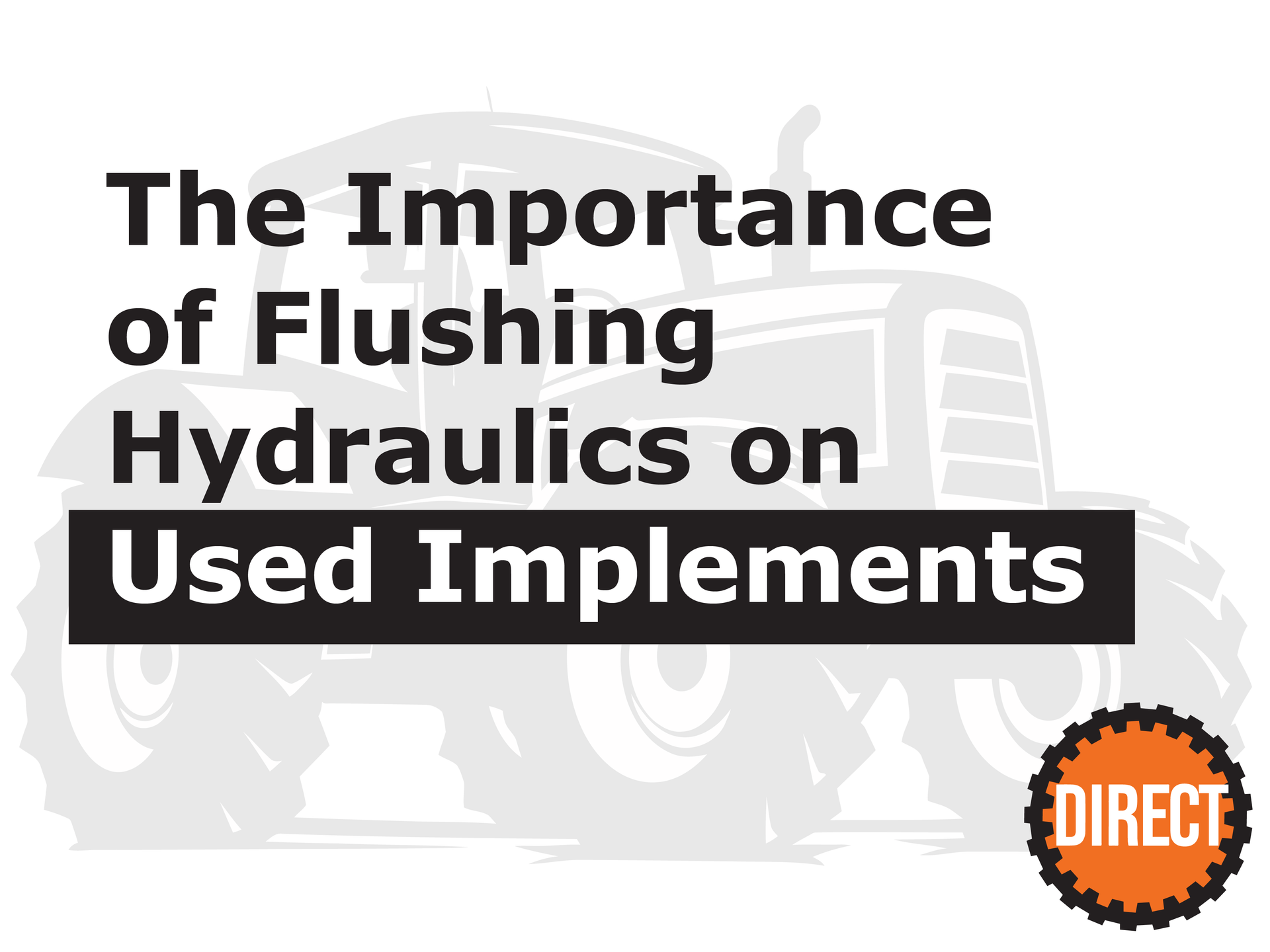The Importance of Flushing Hydraulics on Used Implements