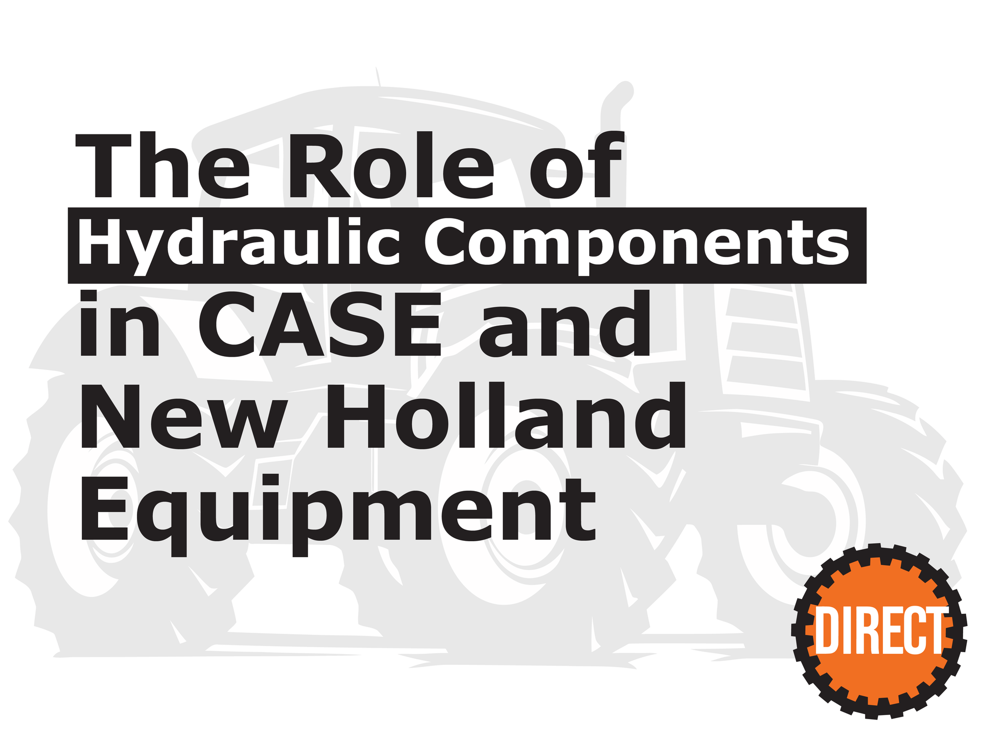 The Role of Hydraulic Components in CASE and New Holland Equipment